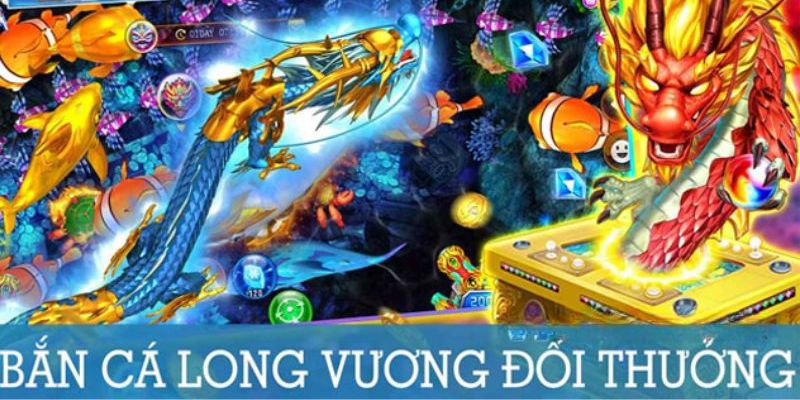 Bắn cá Long Vương Vì sao bắn cá Long Vương được yêu thích đến vậy?