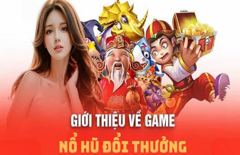Giới thiệu Nổ hũ Nắm bắt bản chất trò chơi Nổ hũ
