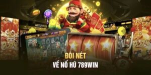 Giới thiệu về nổ hũ 789win – Sân chơi đổi thưởng an toàn, minh bạch