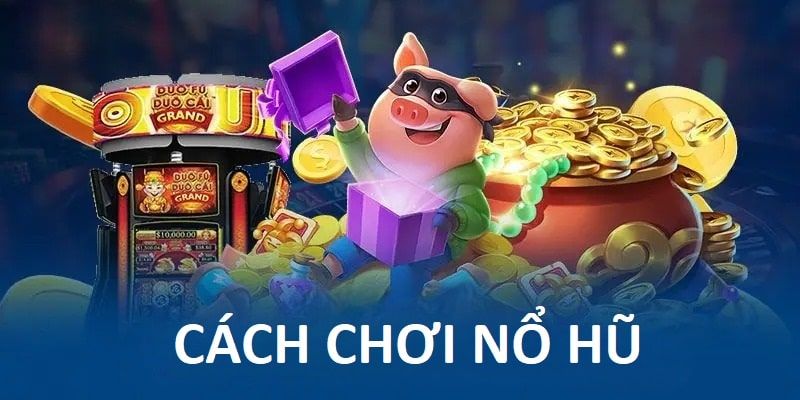 Nổ hũ uy tín Mẹo chơi nổ hũ uy tín giúp tăng cơ hội thắng lớn