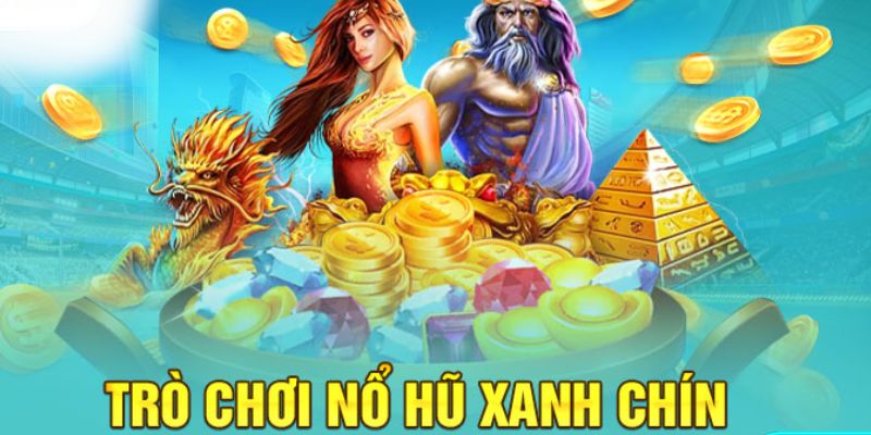 Nổ hũ xanh chín Giới thiệu tổng quan về Nổ hũ xanh chín